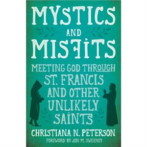 Mystics and Misfits by Peterson Christiana N Peterson