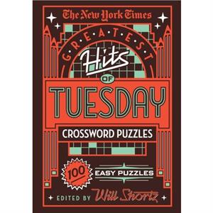 New York Times Greatest Hits of Tuesday Crossword Puzzles by The New York Times