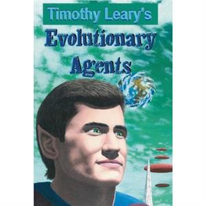 Evolutionary Agents by Timothy Leary