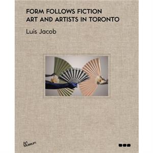 Form Follows Fiction by Luis Jacob