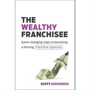 The Wealthy Franchisee by Scott Greenberg