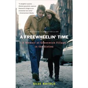 A Freewheelin Time  A Memoir of Greenwich Village in the Sixties by Suze Rotolo