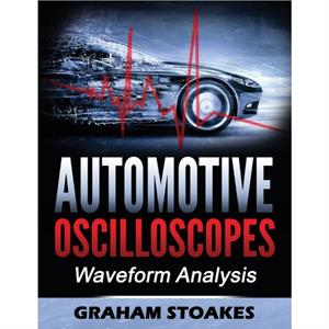 Automotive Oscilloscopes by Graham Stoakes