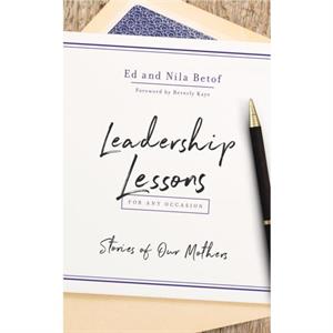 Leadership Lessons for Any Occasion by Nila Betof