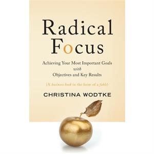 Radical Focus by Christina R Wodtke