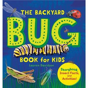 The Backyard Bug Book for Kids by Lauren Davidson