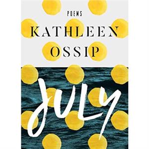 July by Kathleen Ossip