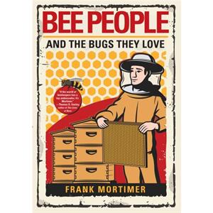 Bee People And The Bugs They Love by Frank Mortimer