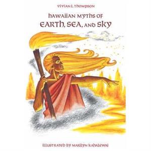 Hawaiian Myths of Earth Sea and Sky by Vivian L. Thompson