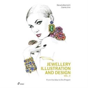 Jewellery Illustration and Design Vol.2 From the Idea to the Project by Vinci Cosimo