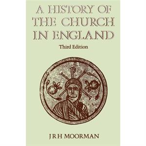 History of the Church in England by John Moorman