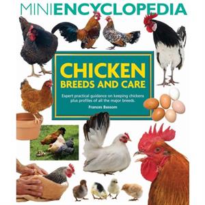 Mini Encyclopedia of Chicken Breeds and Care by Frances Bassom