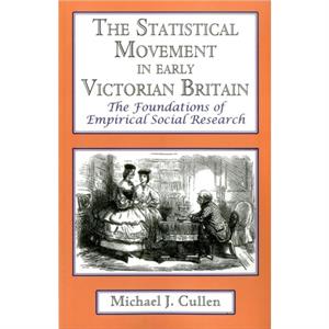 Statistical Movement in Early Victorian Britain by Michael J. Cullen