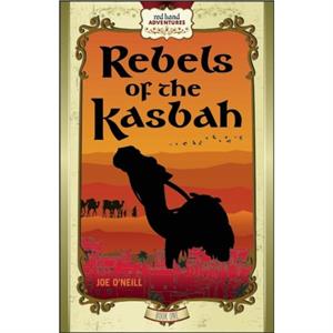 Rebels of the Kasbah by Joe ONeill