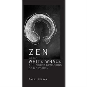 Zen and the White Whale by Daniel Herman