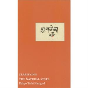 Clarifying the Natural State by Dakpo Tashi Namgyal