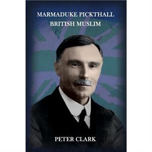 Marmaduke Pickthall by Peter Imperial College London UK Clark