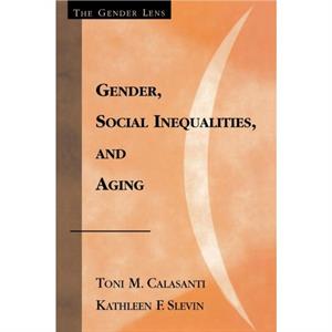 Gender Social Inequalities and Aging by Kathleen F. Slevin