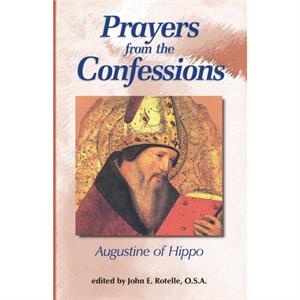 Prayers from the Confessions by Saint Augustine of Hippo