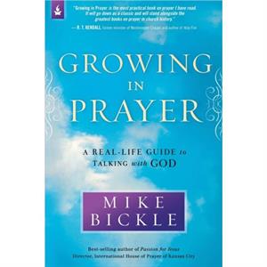 Growing in Prayer by Mike Bickle