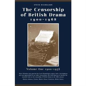 The Censorship of British Drama 19001968 Volume 1 by Steve Nicholson