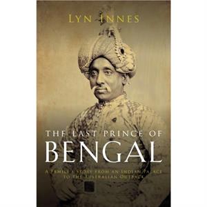 The Last Prince of Bengal by Lyn Innes