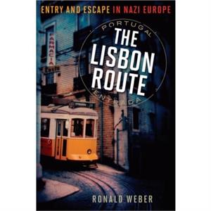 The Lisbon Route by Ronald Weber