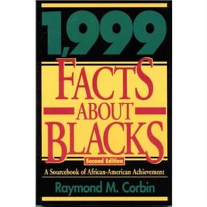 1999 Facts About Blacks by Raymond M. Corbin