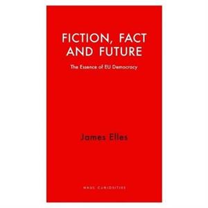 Fiction Fact and Future by James Elles