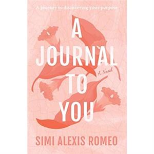 A Journal To You by Simi Alexis Romeo