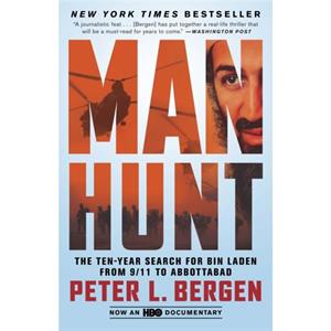 Manhunt  The TenYear Search for Bin Laden from 911 to Abbottabad by Peter L Bergen