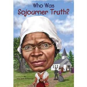 Who Was Sojourner Truth by Who HQ