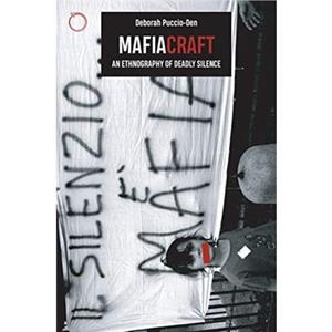 Mafiacraft  An Ethnography of Deadly Silence by Deborah Puccioden