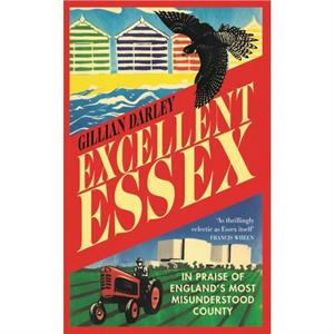 Excellent Essex by Gillian Darley