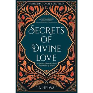 Secrets of Divine Love by A Helwa