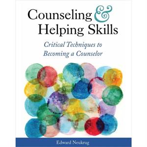 Counseling and Helping Skills by Edward Neukrug