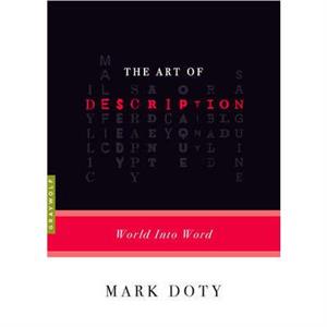 The Art Of Description by Mark Doty