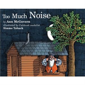 Too Much Noise by Ann McGovern & Illustrated by Simms Taback