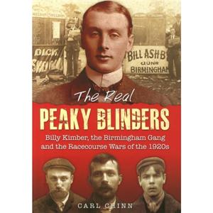 The Real Peaky Blinders by Carl Chinn