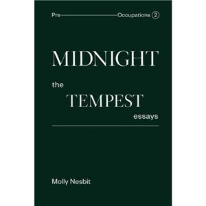 Midnight The Tempest Essays by Molly Nesbit