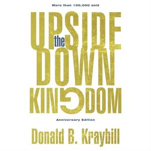 UpsideDown Kingdom by Kraybill Donald B Kraybill