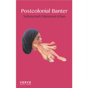 Postcolonial Banter by Suhaiymah ManzoorKhan