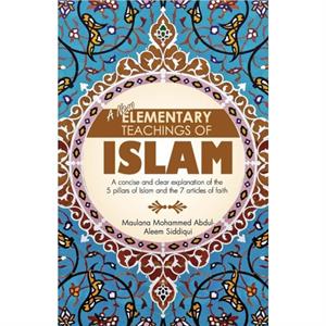 A New Elementary Teachings of Islam by Mohammed AbdulAleem Siddiqui