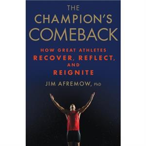 The Champions Comeback by Afremow & Jim & PhD