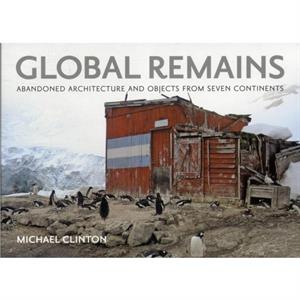 Global Remains by Michael Clinton