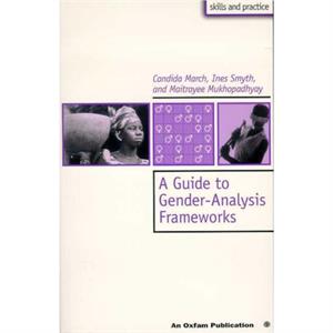 A Guide to GenderAnalysis Frameworks by Smyth & Ines Senior Gender Adviser & Oxfam