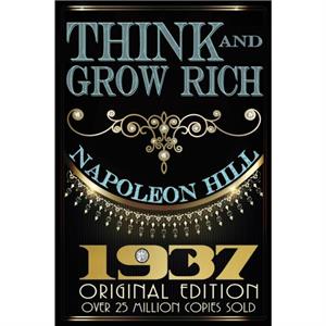 Think and Grow Rich  Original Edition by Napoleon Hill