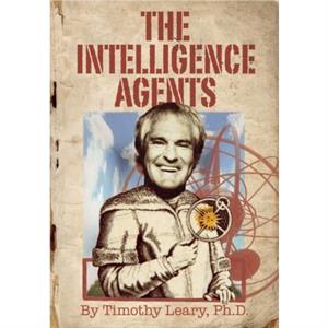 The Intelligence Agents by Timothy Leary