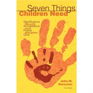 Seven Things Children Need by Drescher John M. Drescher