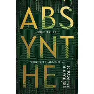 Absynthe by Brendan P. Bellecourt